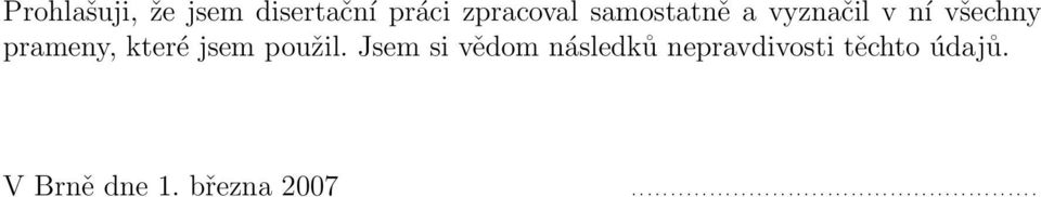 Jsem si vědom následků nepravdivosti těchto údajů.