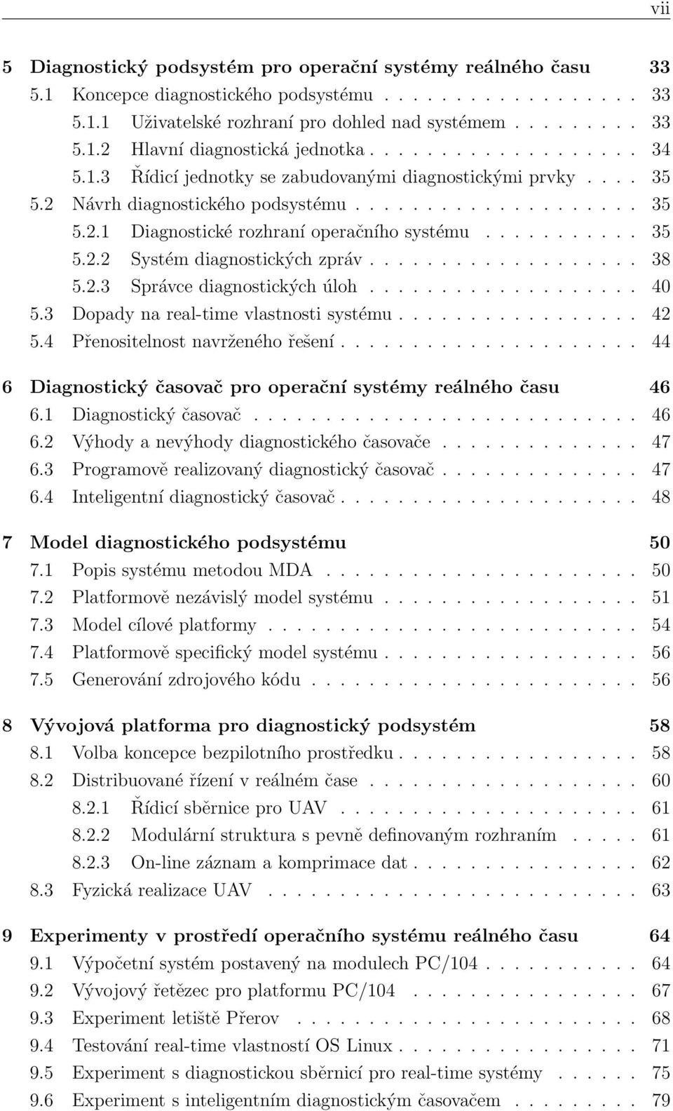 .................. 38 5.2.3 Správce diagnostických úloh................... 40 5.3 Dopady na real-time vlastnosti systému................. 42 5.4 Přenositelnost navrženého řešení.