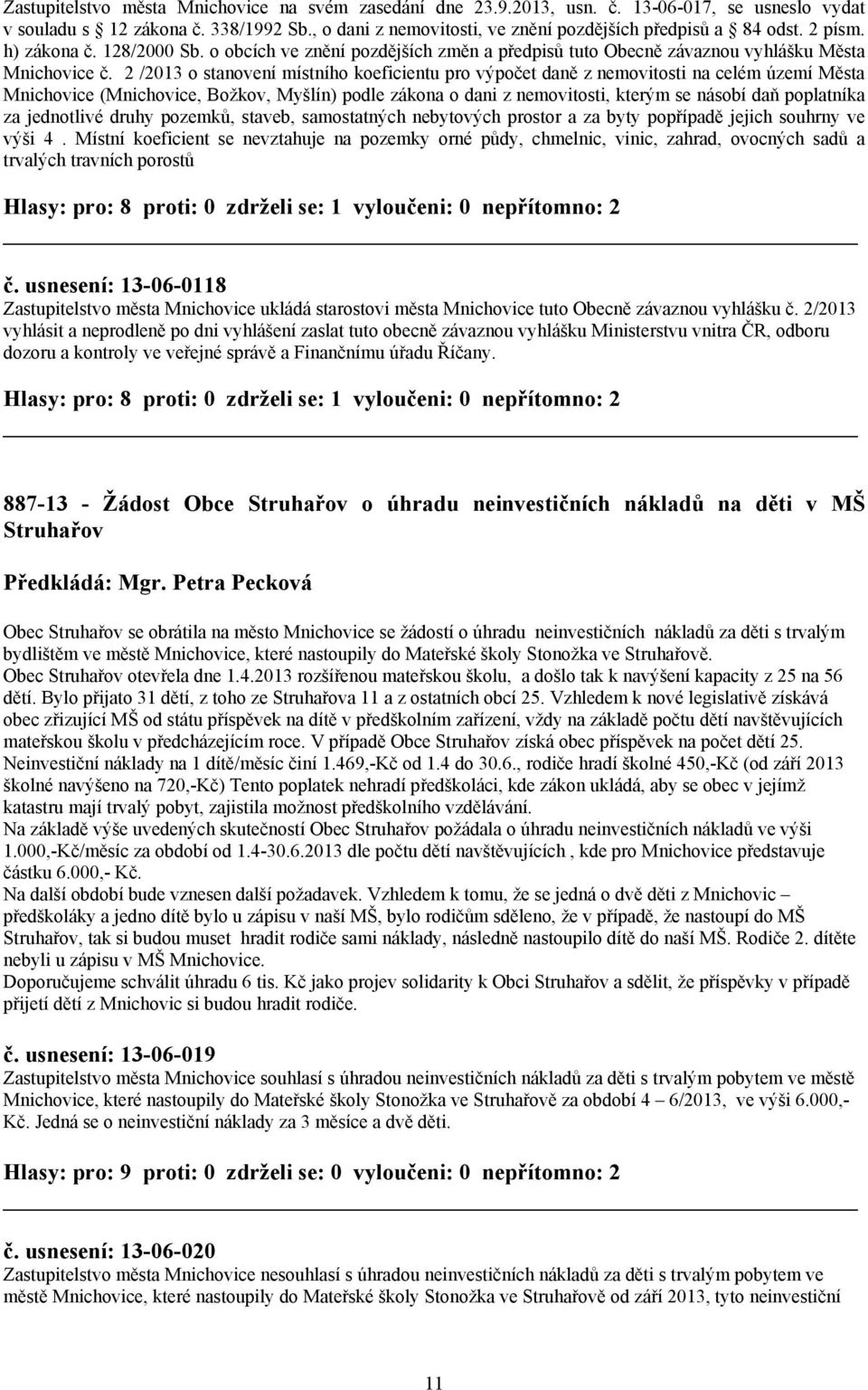 2 /2013 o stanovení místního koeficientu pro výpočet daně z nemovitosti na celém území Města Mnichovice (Mnichovice, Božkov, Myšlín) podle zákona o dani z nemovitosti, kterým se násobí daň poplatníka