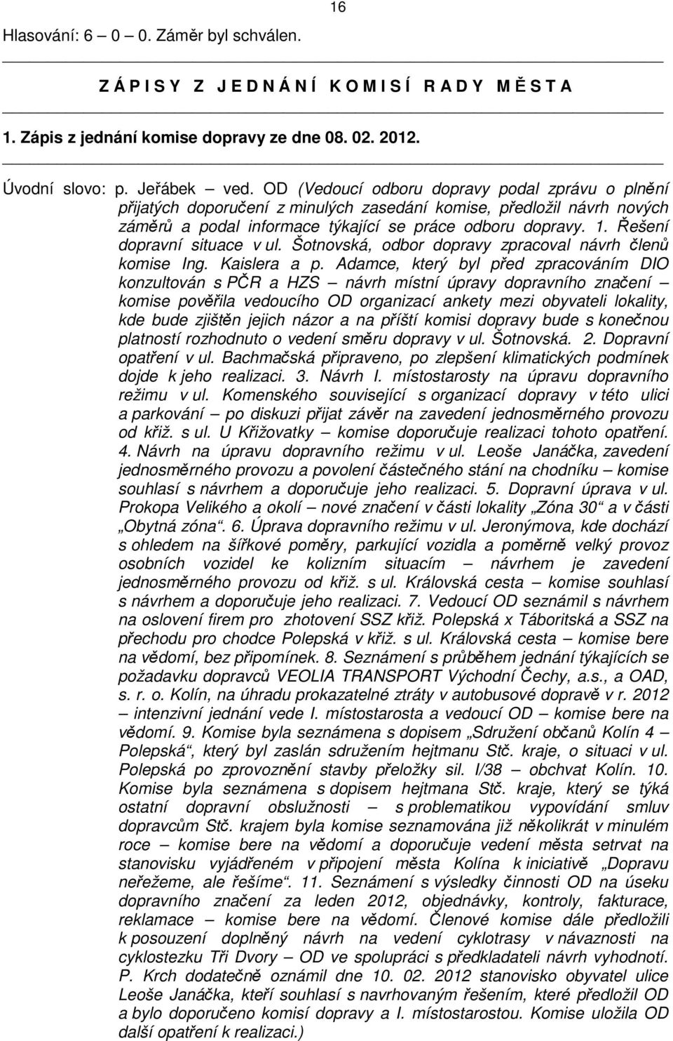 Řešení dopravní situace v ul. Šotnovská, odbor dopravy zpracoval návrh členů komise Ing. Kaislera a p.