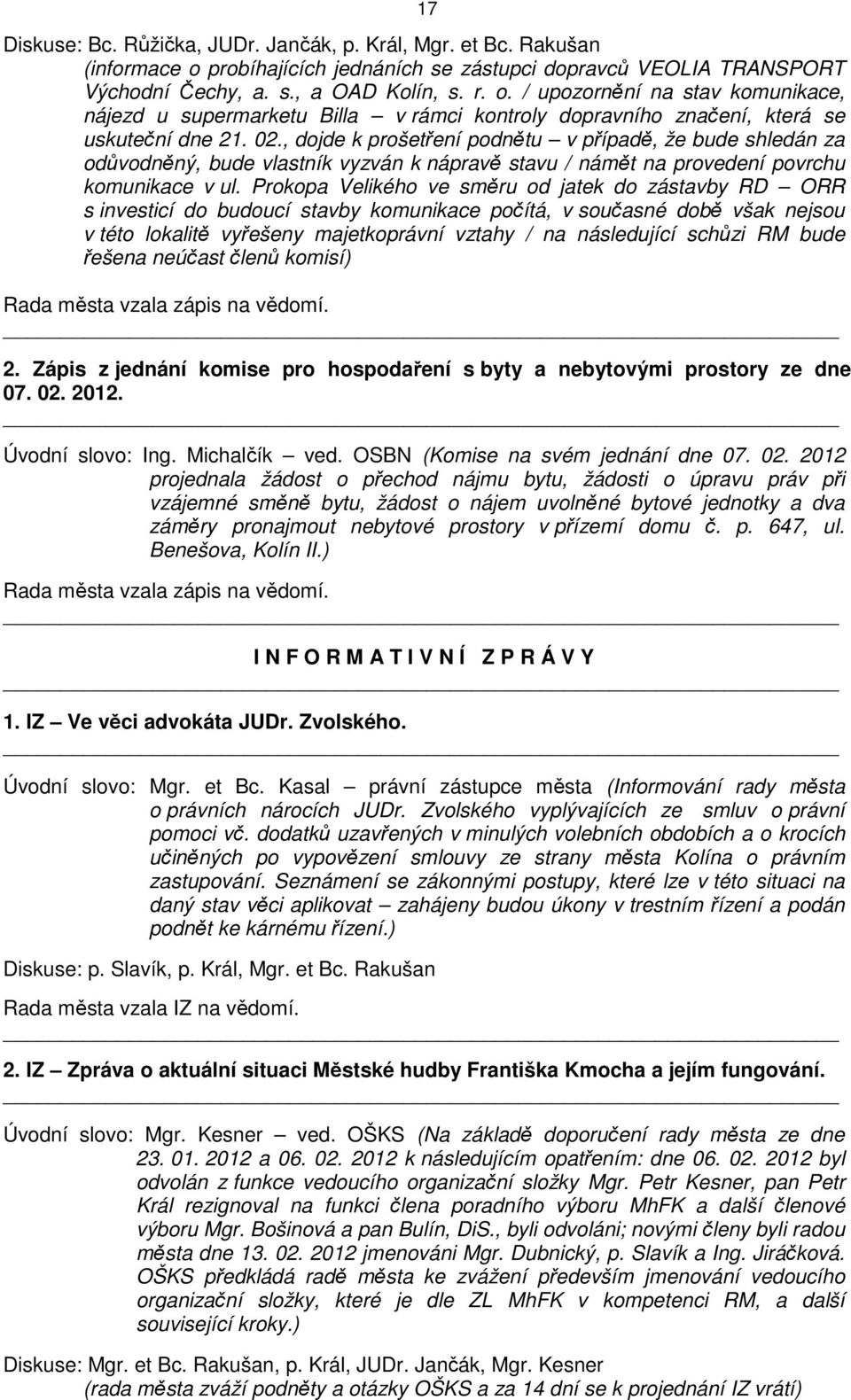 / upozornění na stav komunikace, nájezd u supermarketu Billa v rámci kontroly dopravního značení, která se uskuteční dne 21. 02.