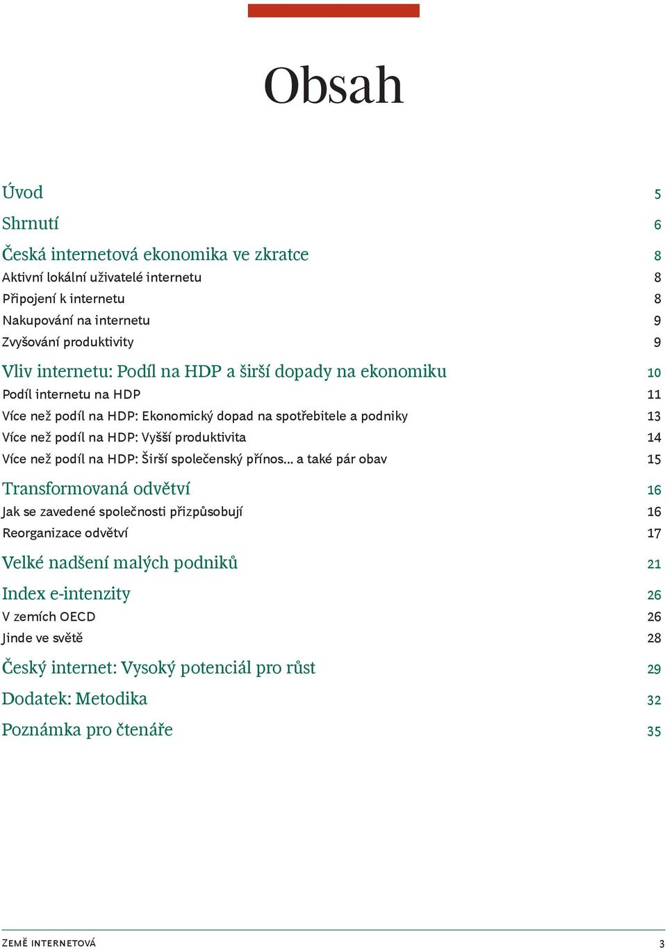 produktivita 14 Více než podíl na HDP: Širší společenský přínos.