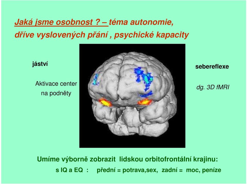 jáství sebereflexe Aktivace center na podněty dg.