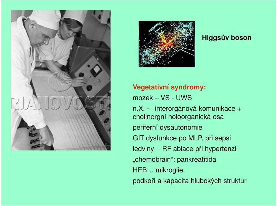 dysautonomie GIT dysfunkce po MLP, při sepsi ledviny - RF ablace při