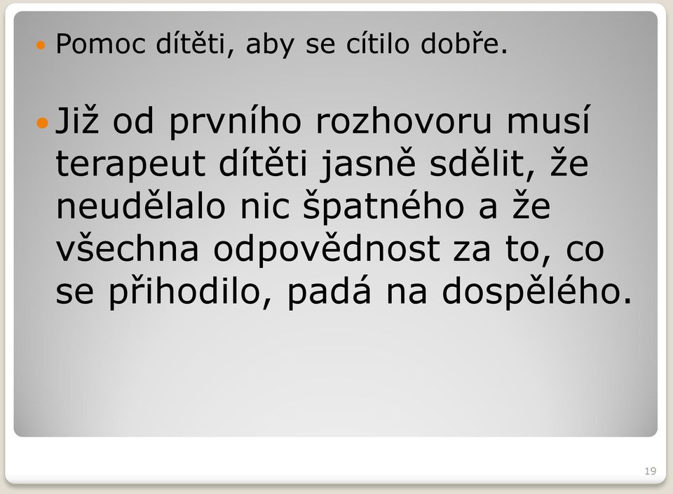 jasně sdělit, že neudělalo nic špatného a že