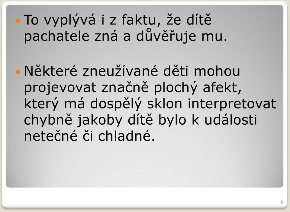 Některé zneužívané děti mohou projevovat značně