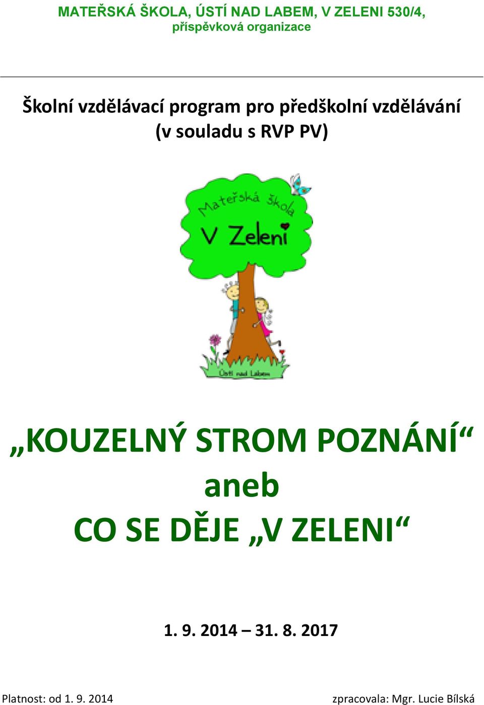 souladu s RVP PV) KOUZELNÝ STROM POZNÁNÍ aneb CO SE DĚJE V ZELENI