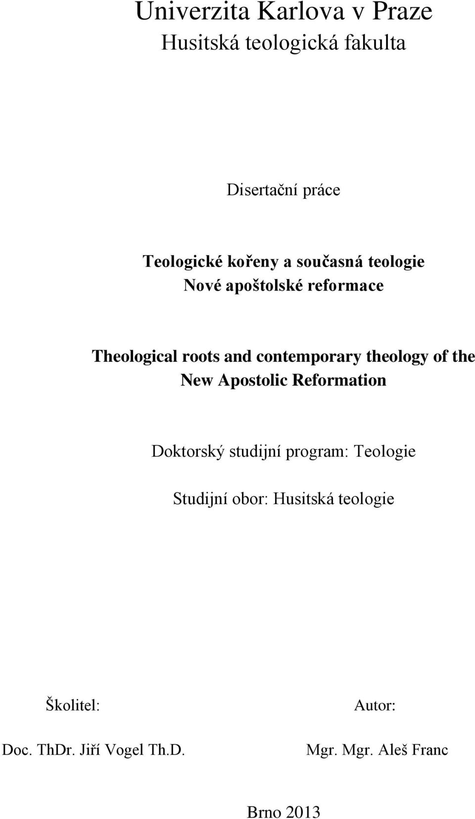 of the New Apostolic Reformation Doktorský studijní program: Teologie Studijní obor: