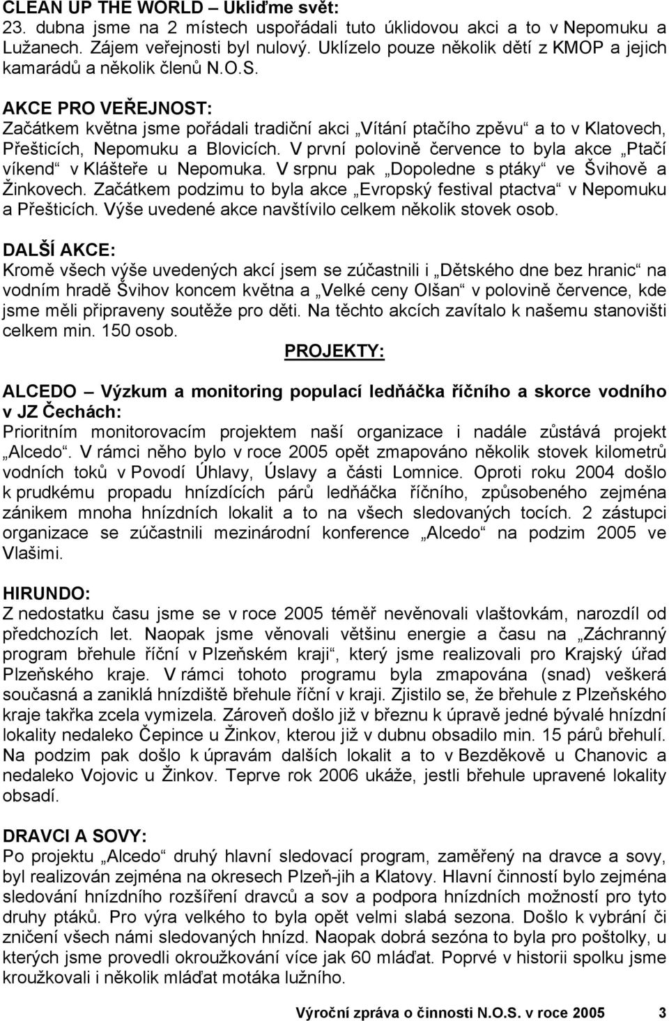 AKCE PRO VEŘEJNOST: Začátkem května jsme pořádali tradiční akci Vítání ptačího zpěvu a to v Klatovech, Přešticích, Nepomuku a Blovicích.