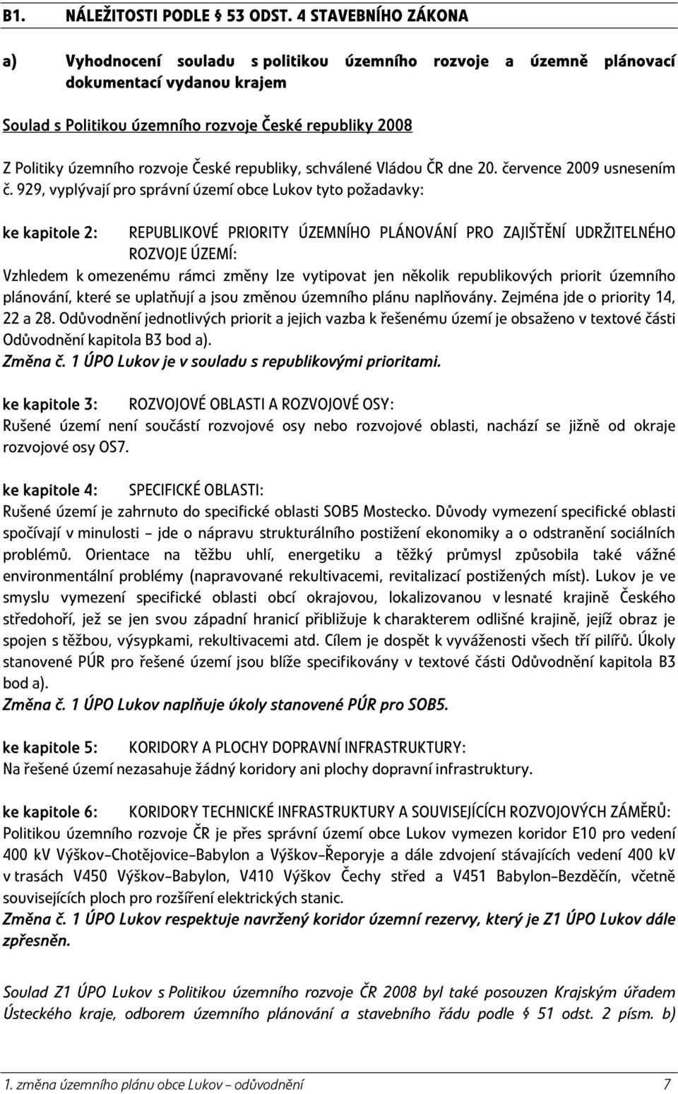 rozvoje České republiky, schválené Vládou ČR dne 20. července 2009 usnesením č.