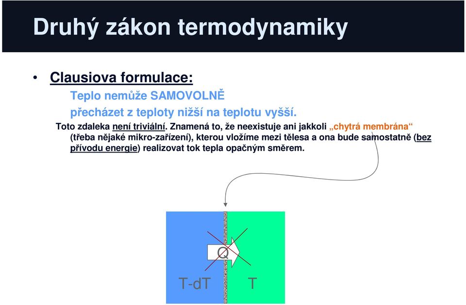 Znamená o, že neexisuje ani jakkoli chyrá membrána (řeba nějaké