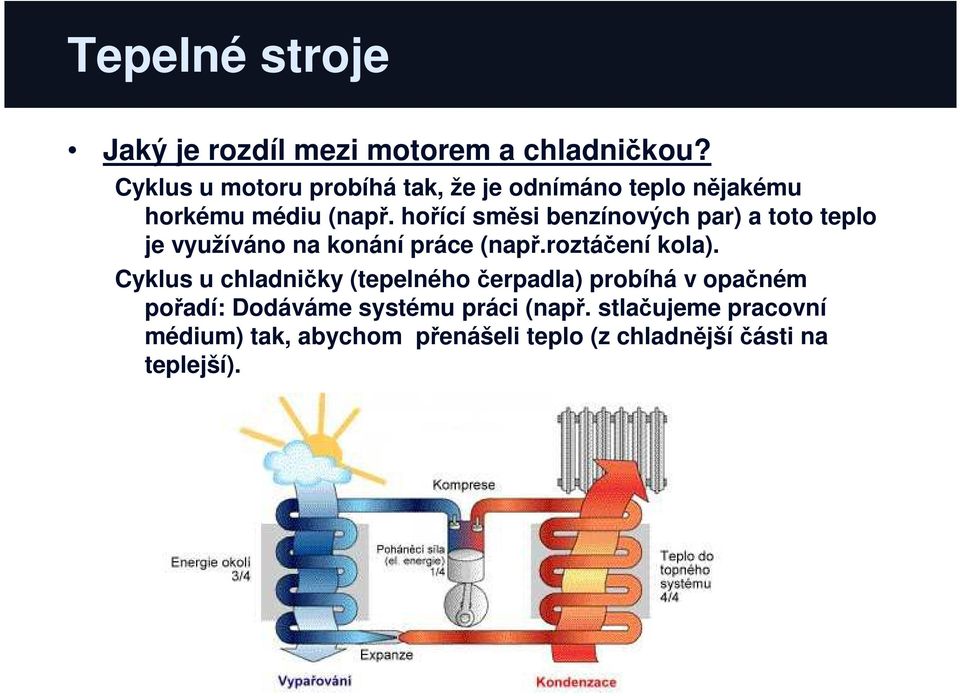 hořící směsi benzínoých ar) a oo elo je yužíáno na konání ráce (nař.rozáčení kola).