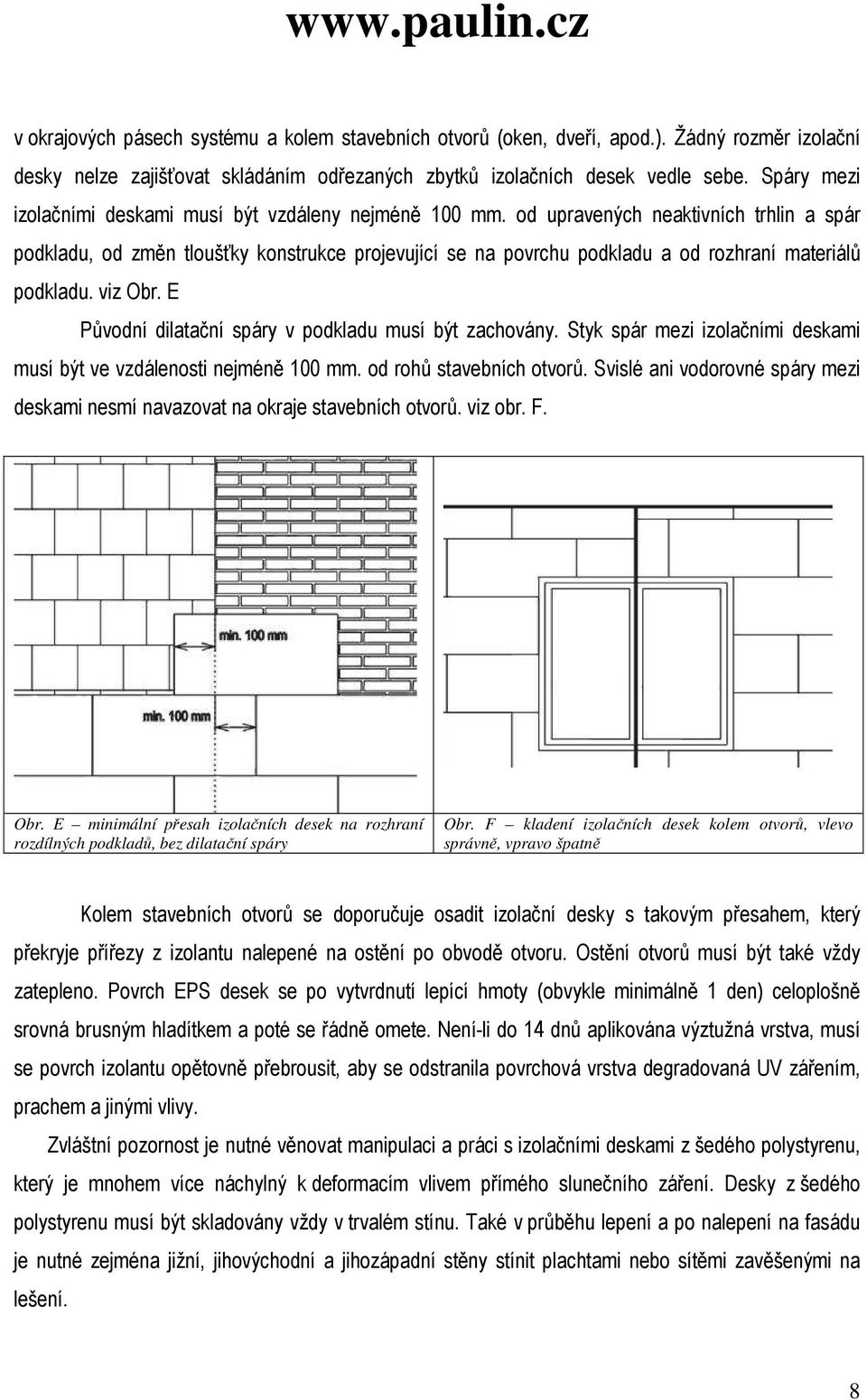 od upravených neaktivních trhlin a spár podkladu, od změn tloušťky konstrukce projevující se na povrchu podkladu a od rozhraní materiálů podkladu. viz Obr.