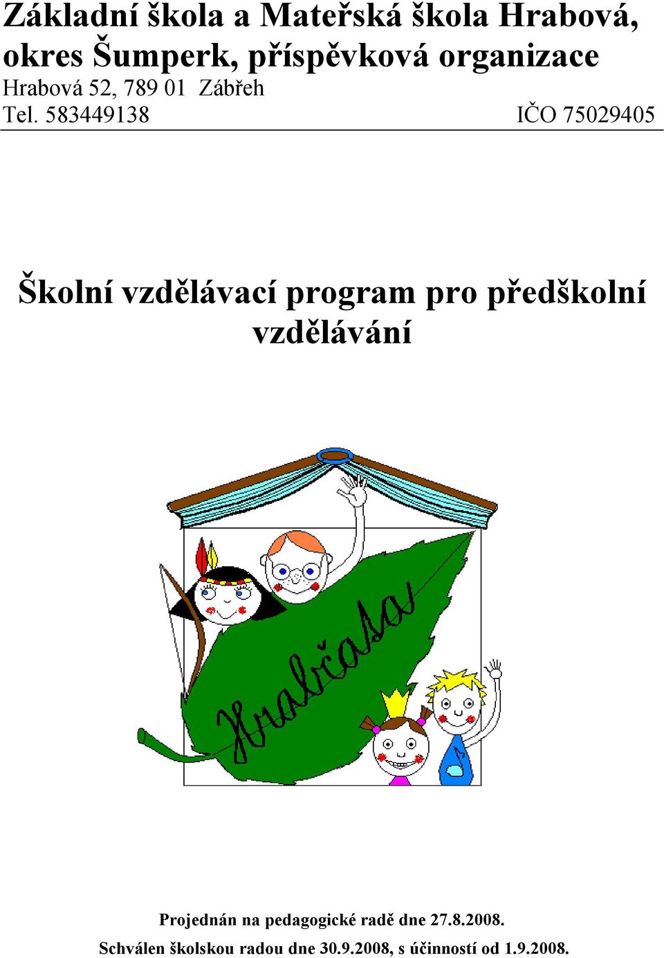 583449138 IČO 75029405 Školní vzdělávací program pro předškolní