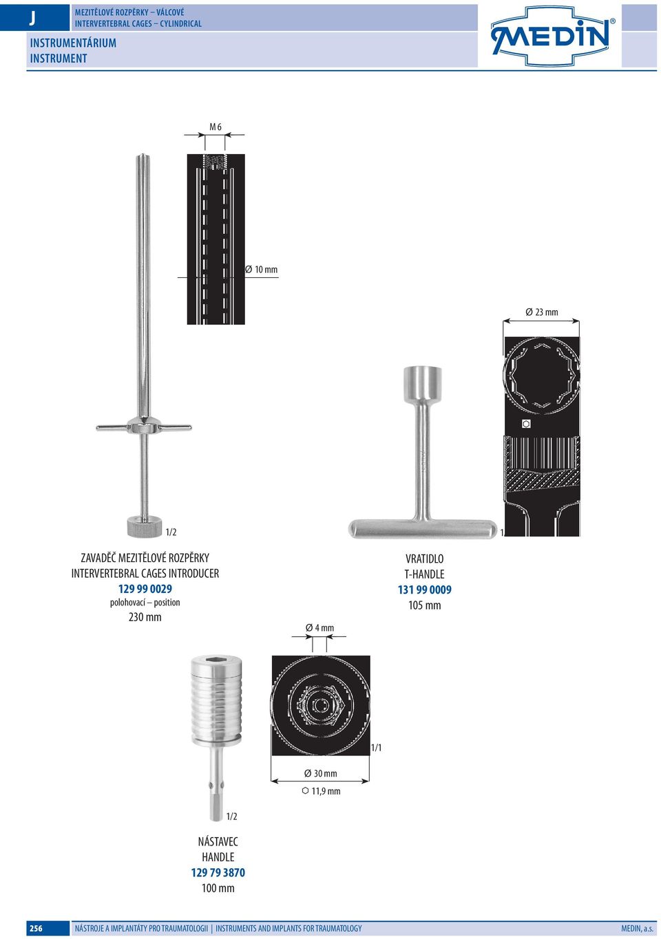 polohovací position 230 mm Ø 4 mm VRTIDLO T-HNDLE 131 99 0009 105 mm Ø 30 mm 11,9 mm NÁSTVEC