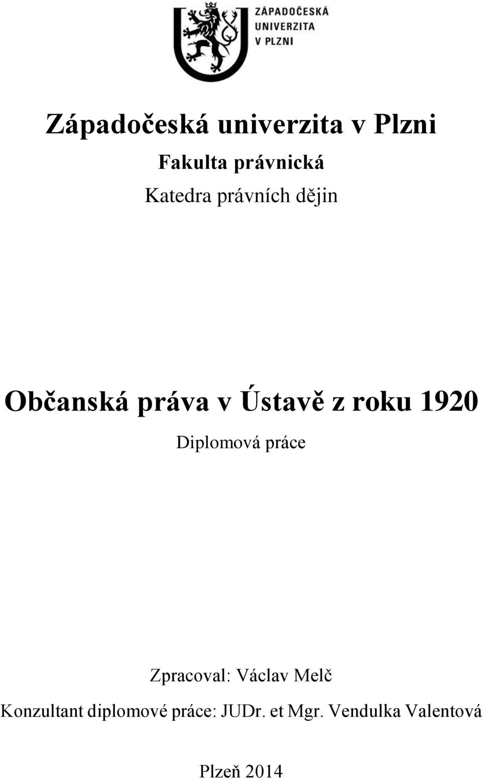 1920 Diplmvá práce Zpracval: Václav Melč Knzultant