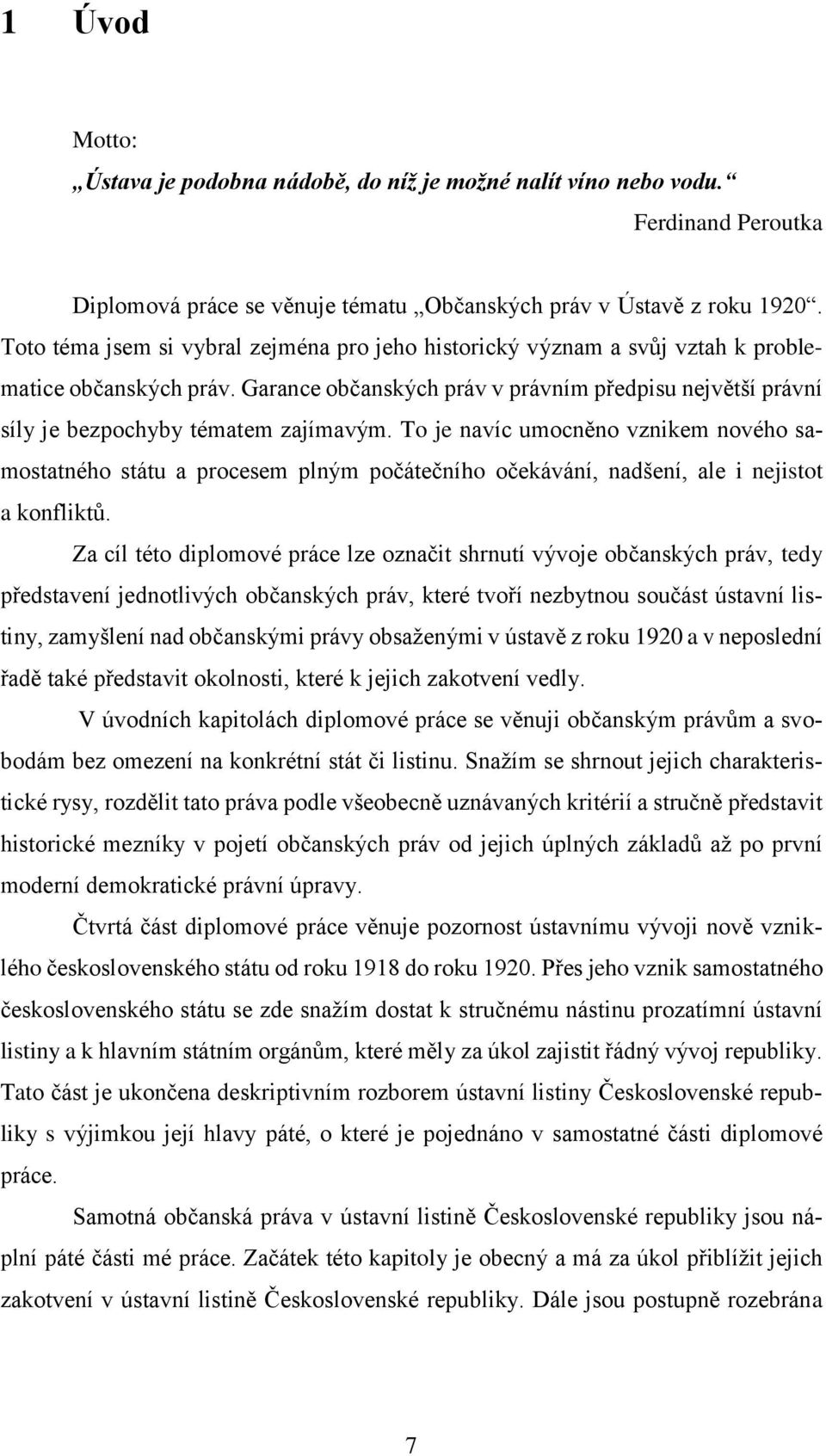 T je navíc umcněn vznikem nvéh samstatnéh státu a prcesem plným pčátečníh čekávání, nadšení, ale i nejistt a knfliktů.