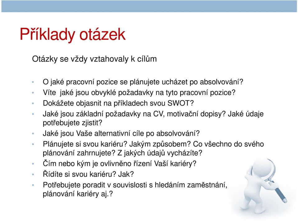 Jaké jsou základní požadavky na CV, motivační dopisy? Jaké údaje potřebujete zjistit? Jaké jsou Vaše alternativní cíle po absolvování?