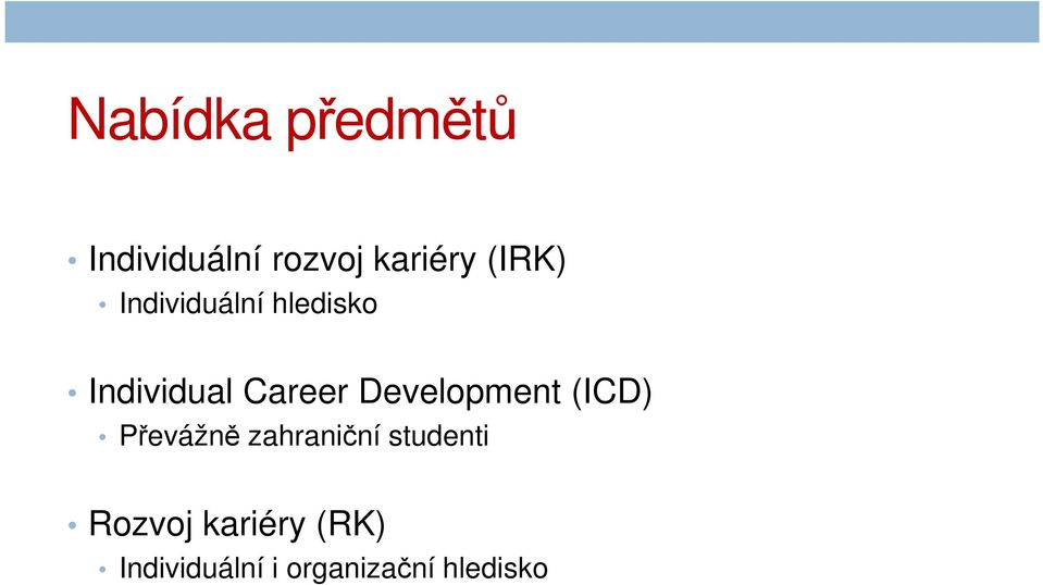 Development (ICD) Převážně zahraniční studenti