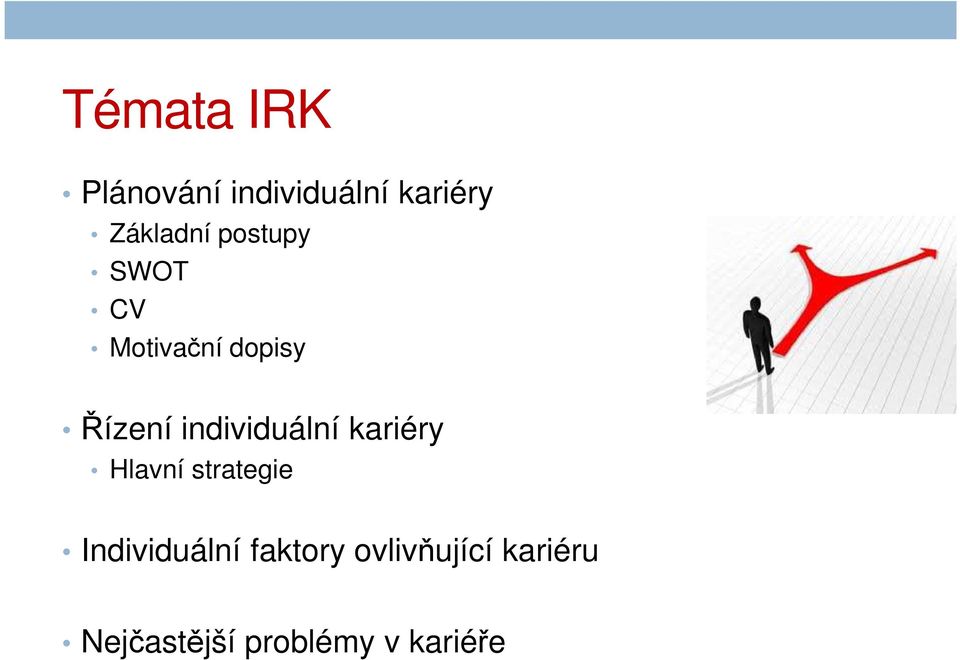 individuální kariéry Hlavní strategie