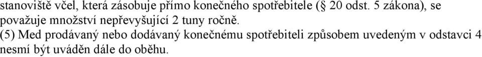 5 zákona), se považuje množství nepřevyšující 2 tuny ročně.