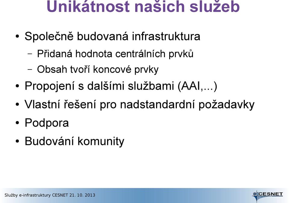 tvoří koncové prvky Propojení s dalšími službami (AAI,.