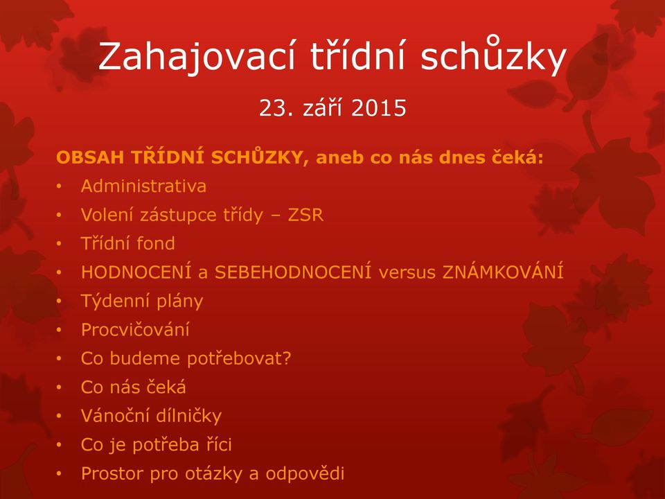 zástupce třídy ZSR Třídní fond HODNOCENÍ a SEBEHODNOCENÍ versus ZNÁMKOVÁNÍ