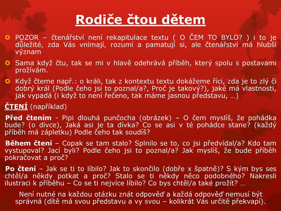 : o králi, tak z kontextu textu dokážeme říci, zda je to zlý či dobrý král (Podle čeho jsi to poznal/a?, Proč je takový?