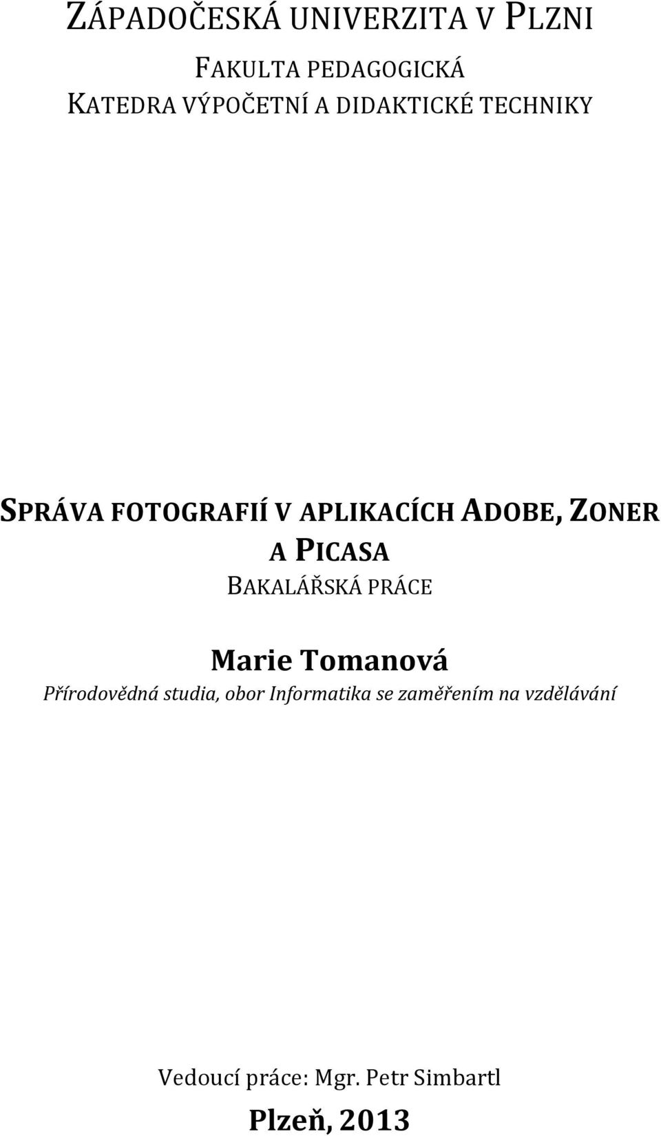 PICASA BAKALÁŘSKÁ PRÁCE Marie Tomanová Přírodovědná studia, obor