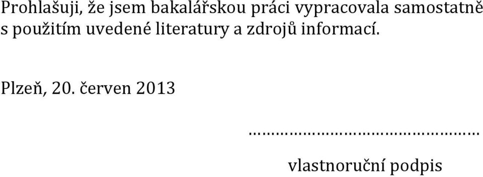 uvedené literatury a zdrojů informací.