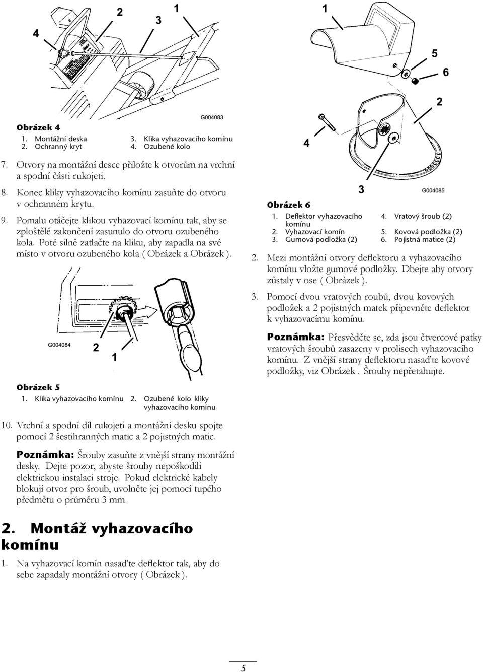 Poté silně zatlačte na kliku, aby zapadla na své místo v otvoru ozubeného kola ( Obrázek a Obrázek ). Obrázek 5 1. Klika vyhazovacího komínu 2. Ozubené kolo kliky vyhazovacího komínu Obrázek 6 1.