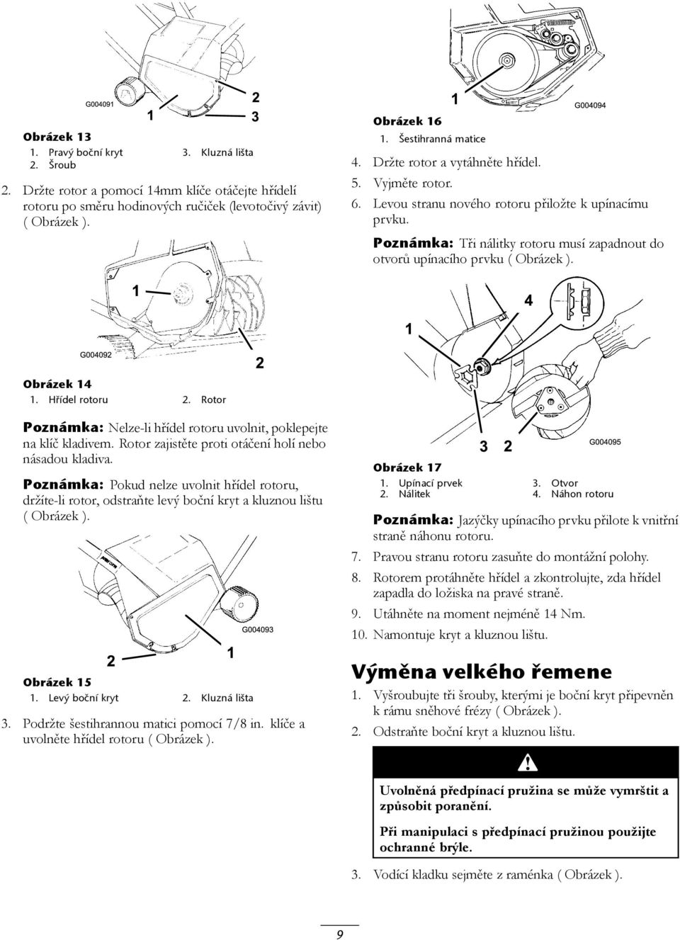 Poznámka: Tři nálitky rotoru musí zapadnout do otvorů upínacího prvku ( Obrázek ). Obrázek 14 1. Hřídel rotoru 2. Rotor Poznámka: Nelze-li hřídel rotoru uvolnit, poklepejte na klíč kladivem.