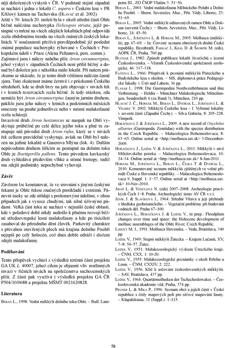 lokalitách. V současnosti přežívá pravděpodobně již poslední známá populace suchorypky rýhované v Čechách v Prokopském údolí v Praze (Alena Peltanová, pers. comm.).