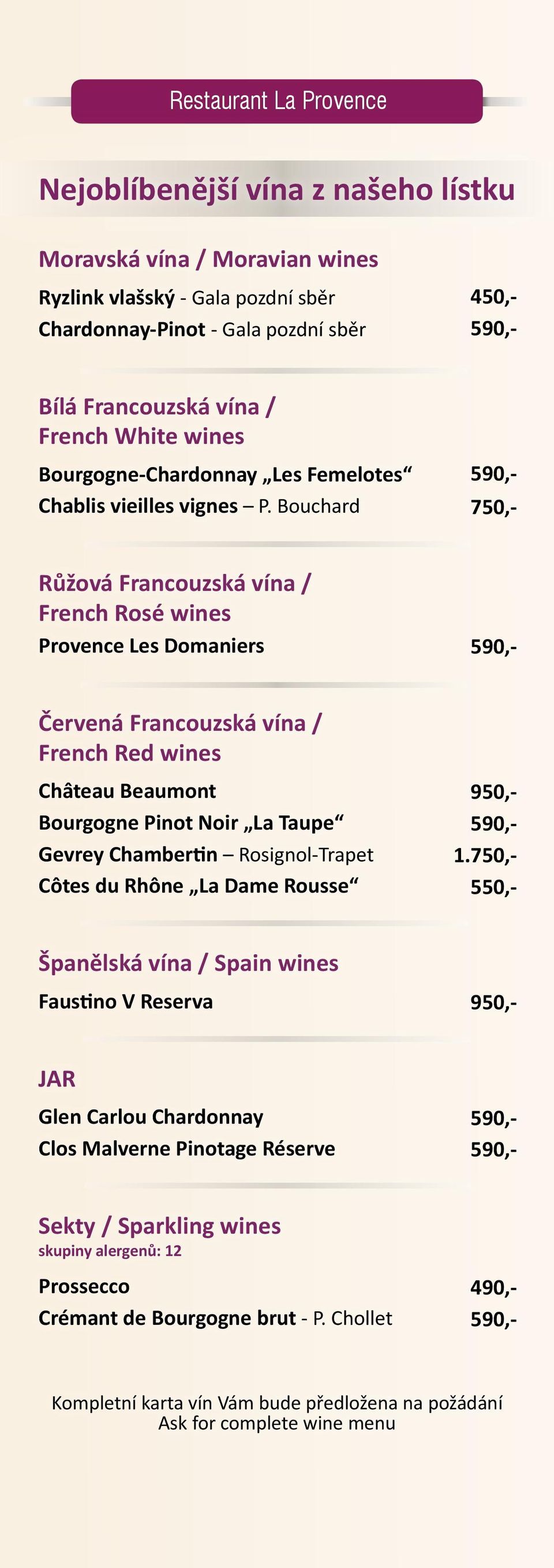 Bouchard Růžová Francouzská vína / French Rosé wines Provence Les Domaniers Červená Francouzská vína / French Red wines Château Beaumont Bourgogne Pinot Noir La Taupe Gevrey Chambertin