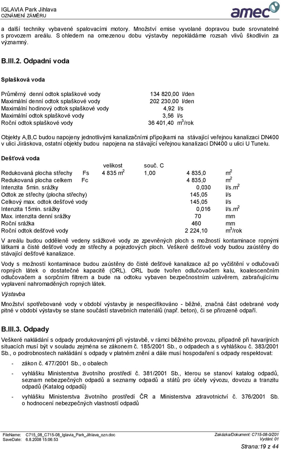 Odpadní voda Splašková voda Průměrný denní odtok splaškové vody Maximální denní odtok splaškové vody Maximální hodinový odtok splaškové vody Maximální odtok splaškové vody Roční odtok splaškové vody