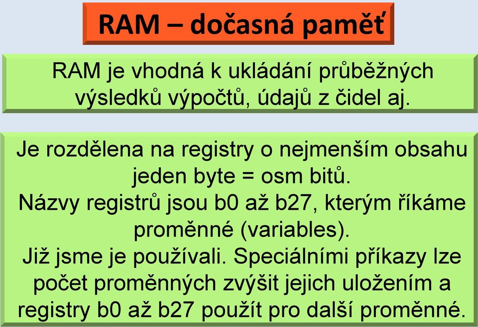 Názvy registrů jsou b0 až b27, kterým říkáme proměnné (variables). Již jsme je používali.