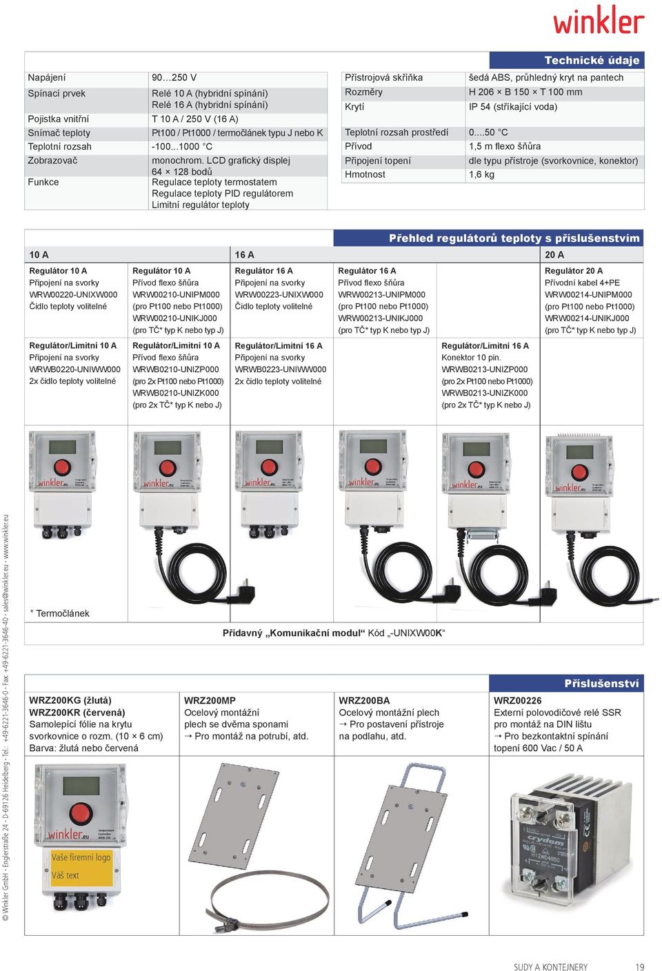 LCD grafický displej 64 128 bodů Funkce Regulace teploty termostatem Regulace teploty PID regulátorem Limitní regulátor teploty Přístrojová skříňka Rozměry Krytí Technické údaje šedá ABS, průhledný