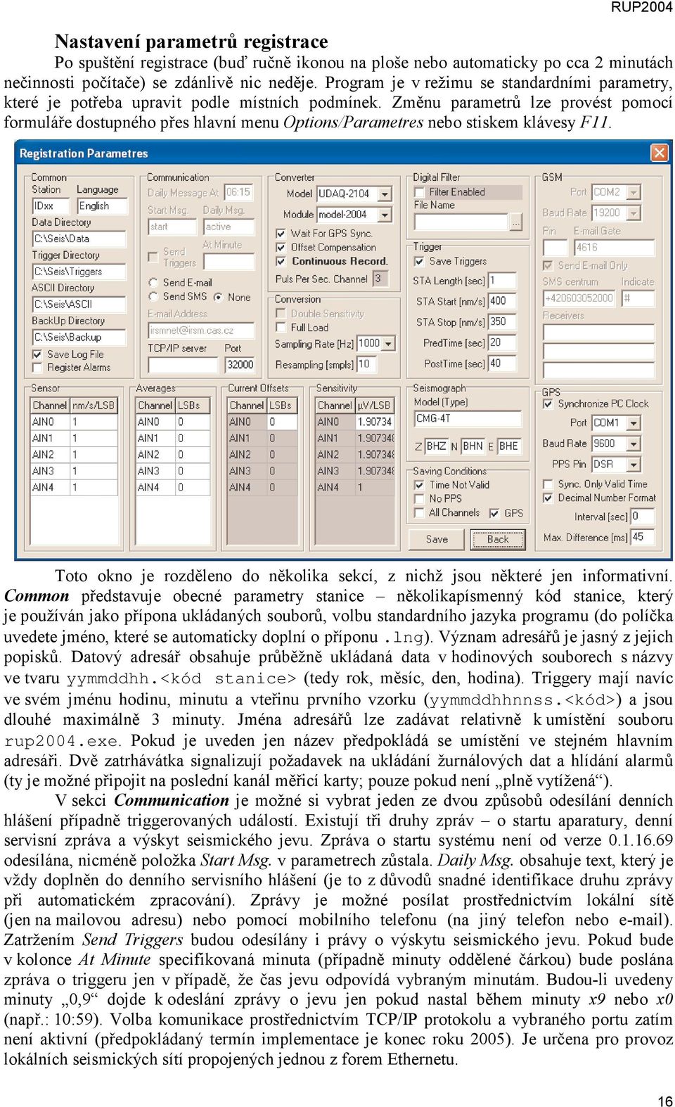 Změnu parametrů lze provést pomocí formuláře dostupného přes hlavní menu Options/Parametres nebo stiskem klávesy F11.