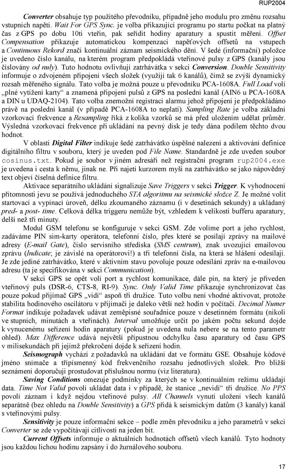 Offset Compensation přikazuje automatickou kompenzaci napěťových offsetů na vstupech a Continuous Rekord značí kontinuální záznam seismického dění.