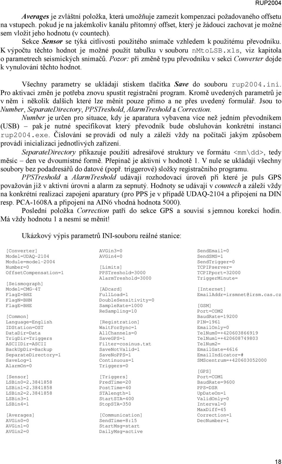 Sekce Sensor se týká citlivosti použitého snímače vzhledem k použitému převodníku. K výpočtu těchto hodnot je možné použít tabulku v souboru nmtolsb.