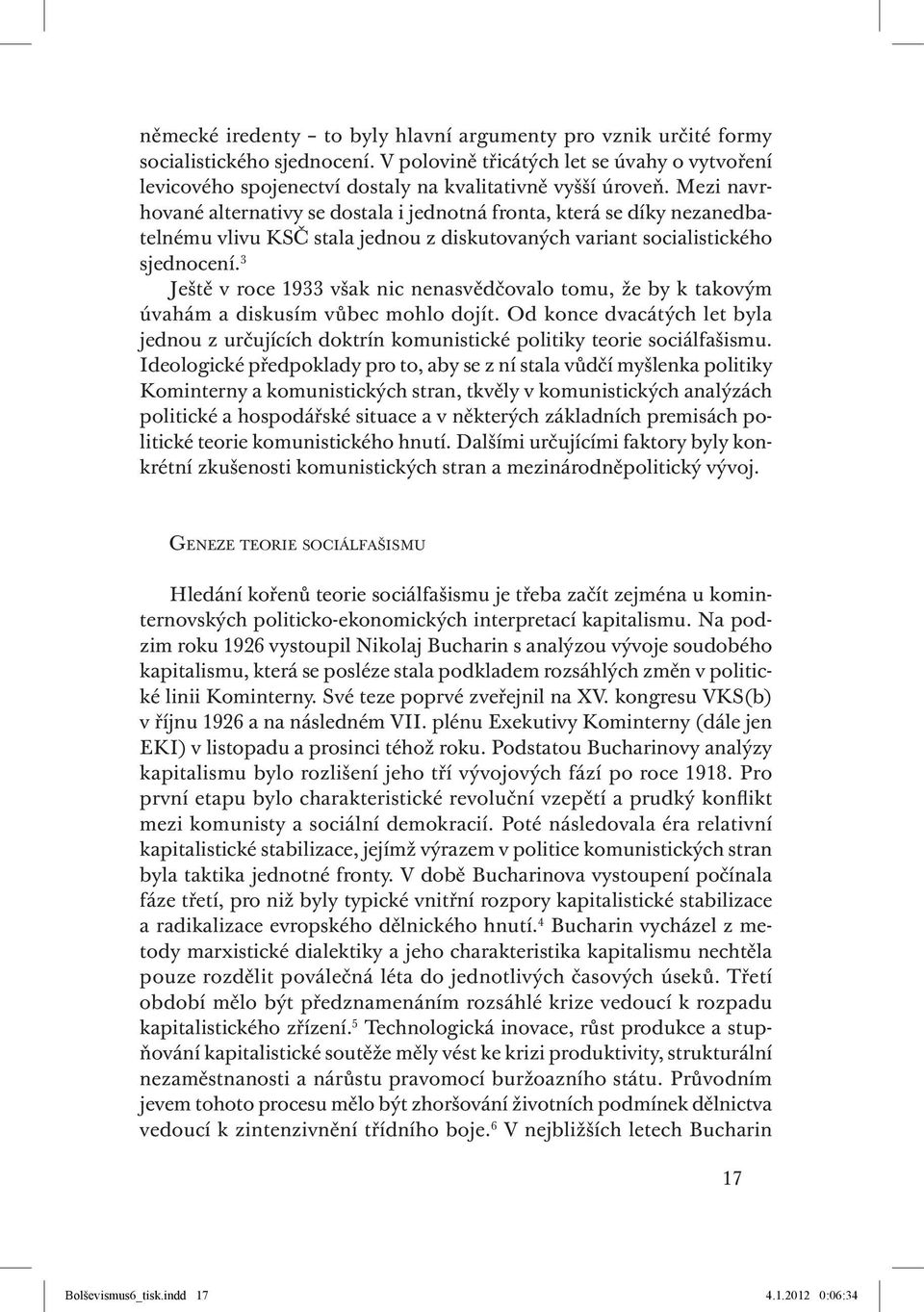 3 Ještě v roce 1933 však nic nenasvědčovalo tomu, že by k takovým úvahám a diskusím vůbec mohlo dojít.