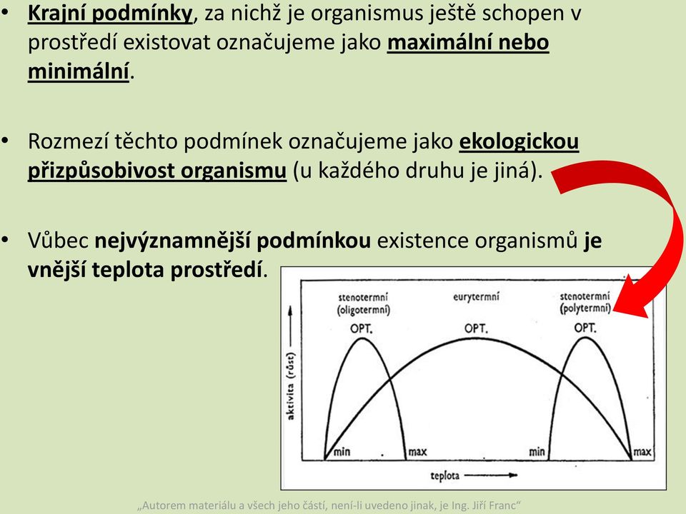 Rozmezí těchto podmínek označujeme jako ekologickou přizpůsobivost