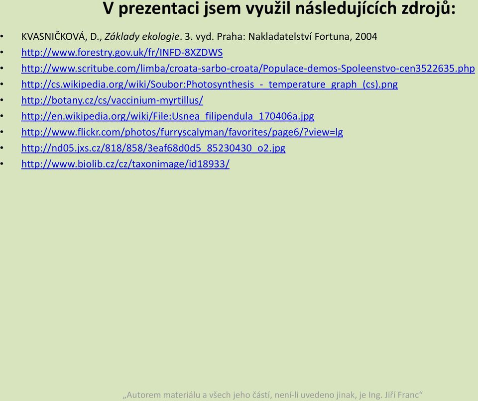org/wiki/soubor:photosynthesis_-_temperature_graph_(cs).png http://botany.cz/cs/vaccinium-myrtillus/ http://en.wikipedia.
