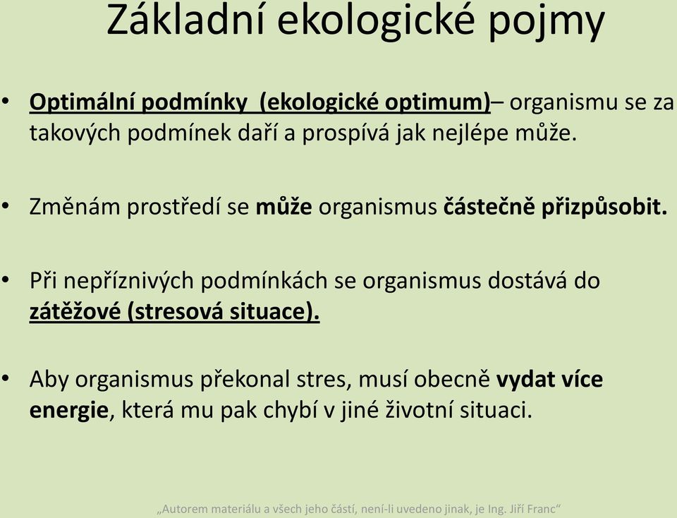 Změnám prostředí se může organismus částečně přizpůsobit.