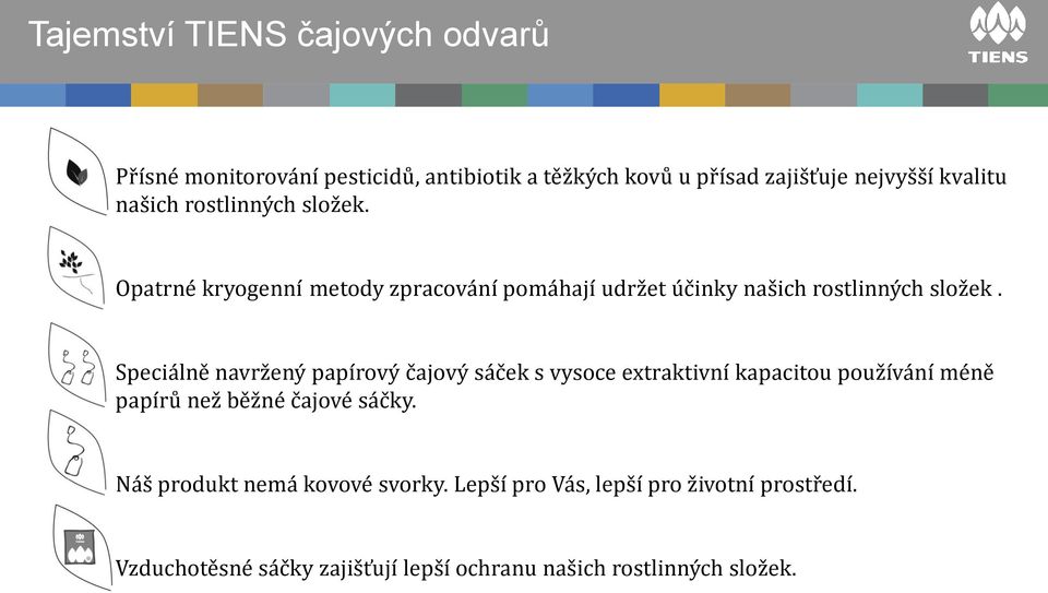 Speciálně navržený papírový čajový sáček s vysoce extraktivní kapacitou používání méně papírů než běžné čajové sáčky.