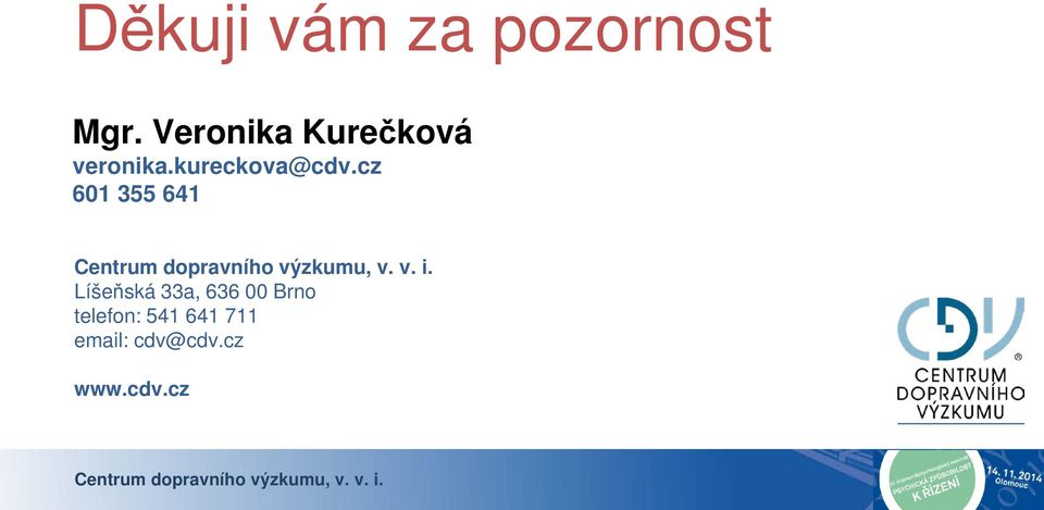 v. i. Líšeňská 33a, 636 00 Brno telefon: 541 641 711