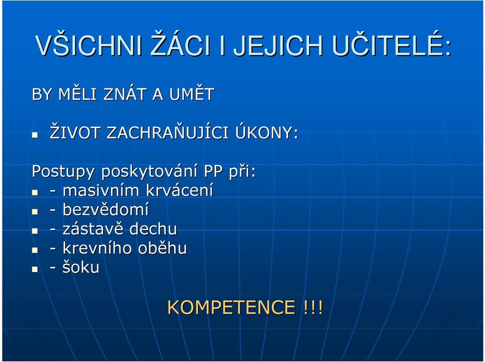 poskytování PP při: p - masivním m krvácen cení -