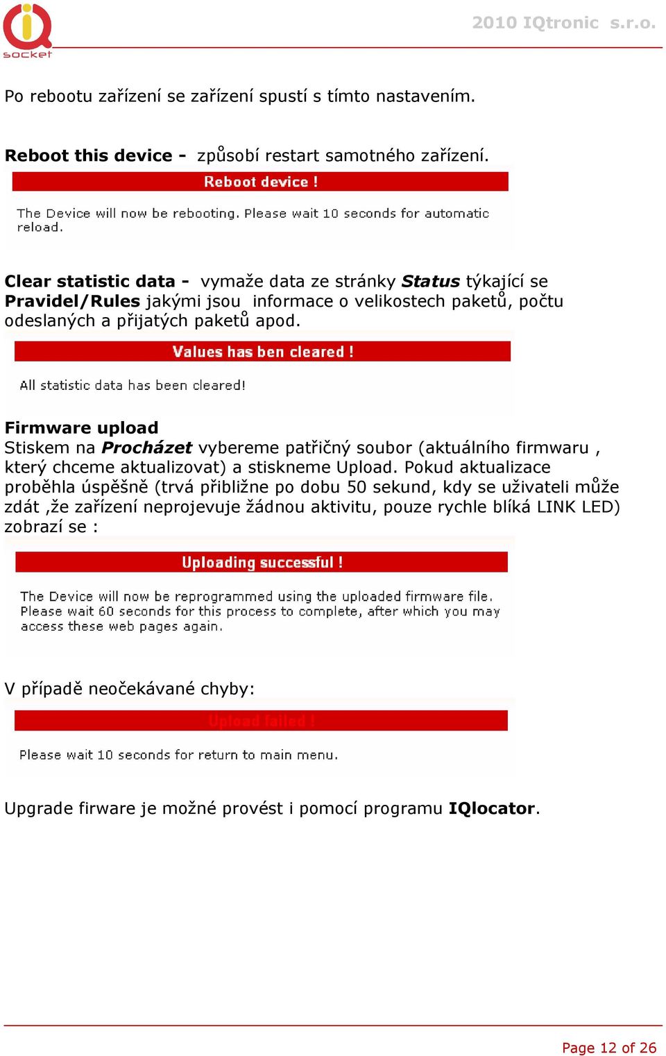 Firmware upload Stiskem na Procházet vybereme patřičný soubor (aktuálního firmwaru, který chceme aktualizovat) a stiskneme Upload.