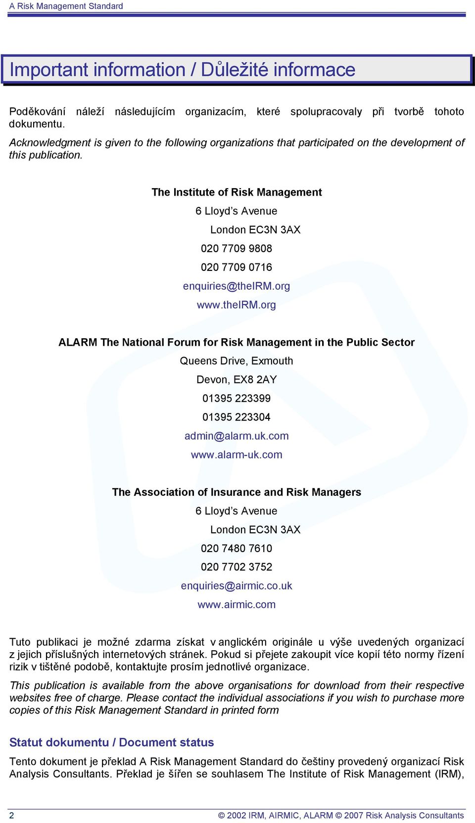 The Institute of Risk Management 6 Lloyd s Avenue London EC3N 3AX 020 7709 9808 020 7709 0716 enquiries@theirm.