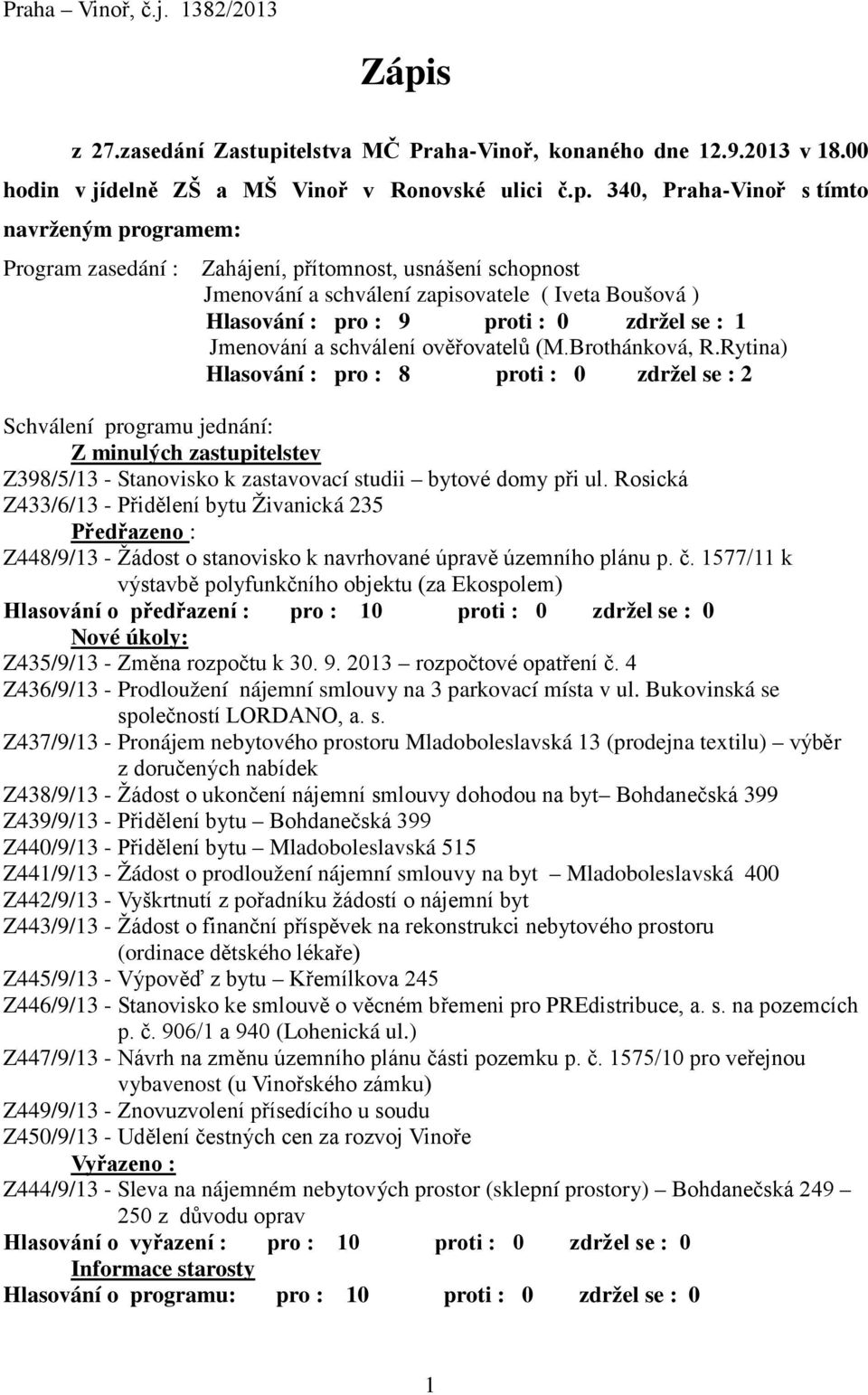 telstva MČ Praha-Vinoř, konaného dne 12.9.2013 v 18.00 hodin v jídelně ZŠ a MŠ Vinoř v Ronovské ulici č.p.